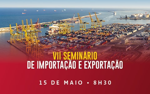 VII Seminário de Importação e Exportação