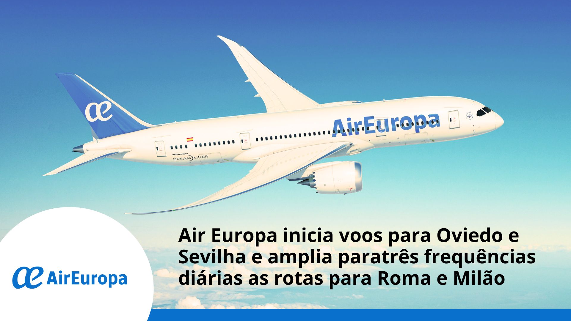 Air Europa inicia voos para Oviedo e Sevilha e amplia paratrês frequências diárias as rotas para Roma e Milão