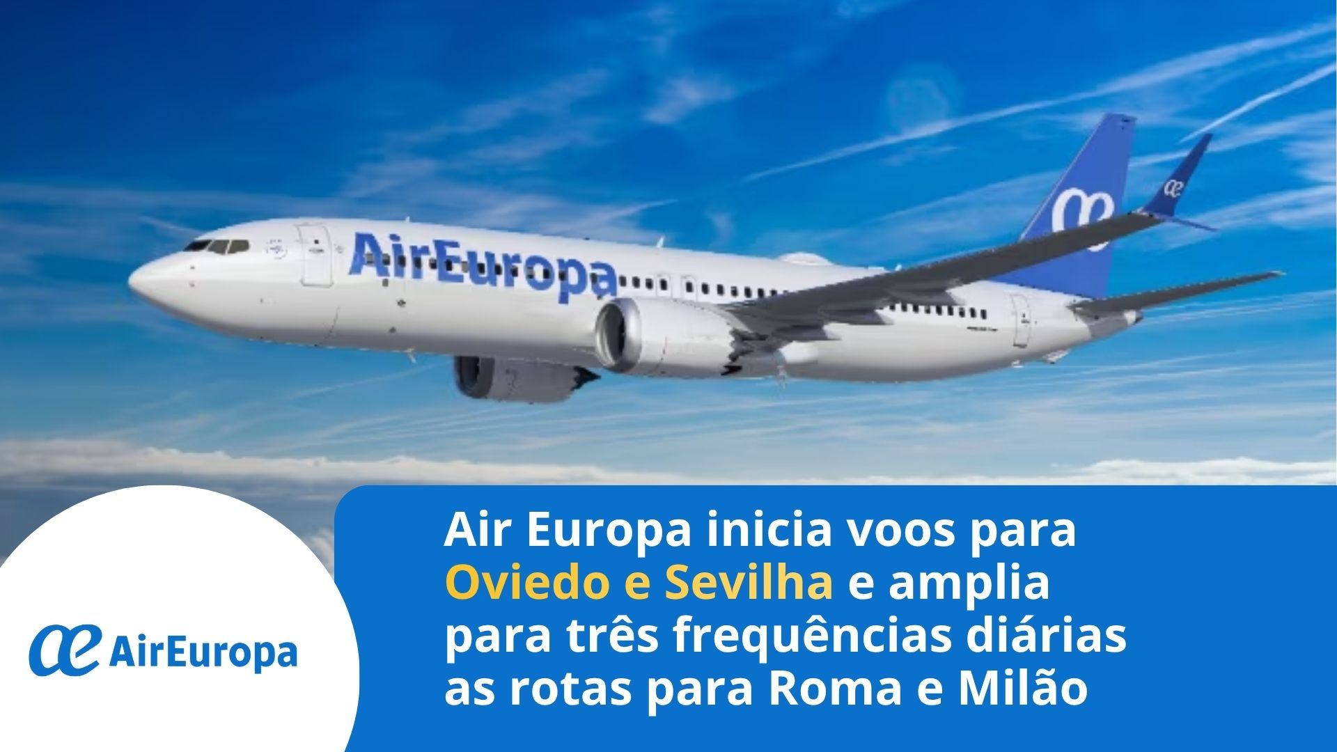 Air Europa inicia voos para Oviedo e Sevilha e amplia para três frequências diárias as rotas para Roma e Milão