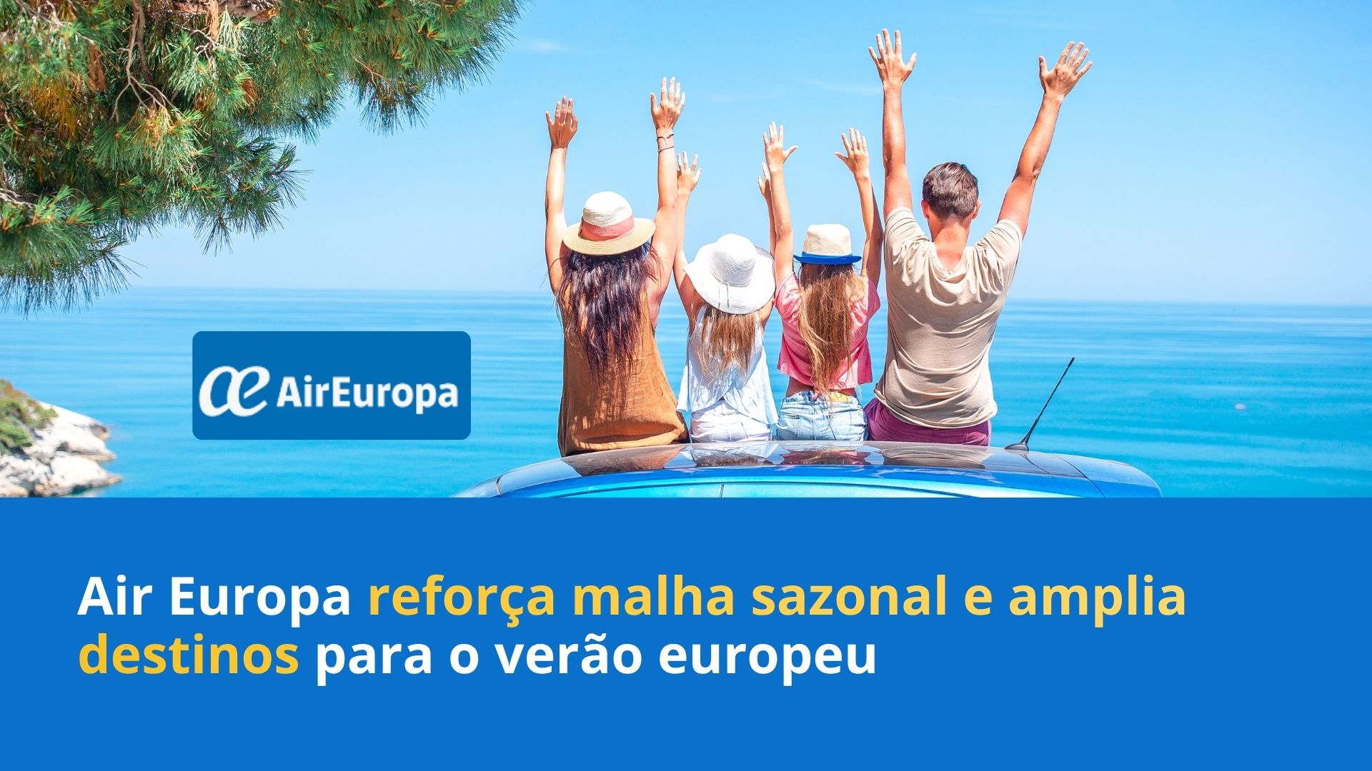 Air Europa reforça malha sazonal e amplia destinos para o verão europeu
