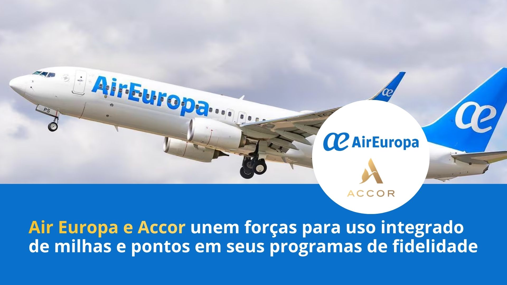 Air Europa e Accor unem forças para uso integrado demilhas e pontos em seus programas de fidelidade