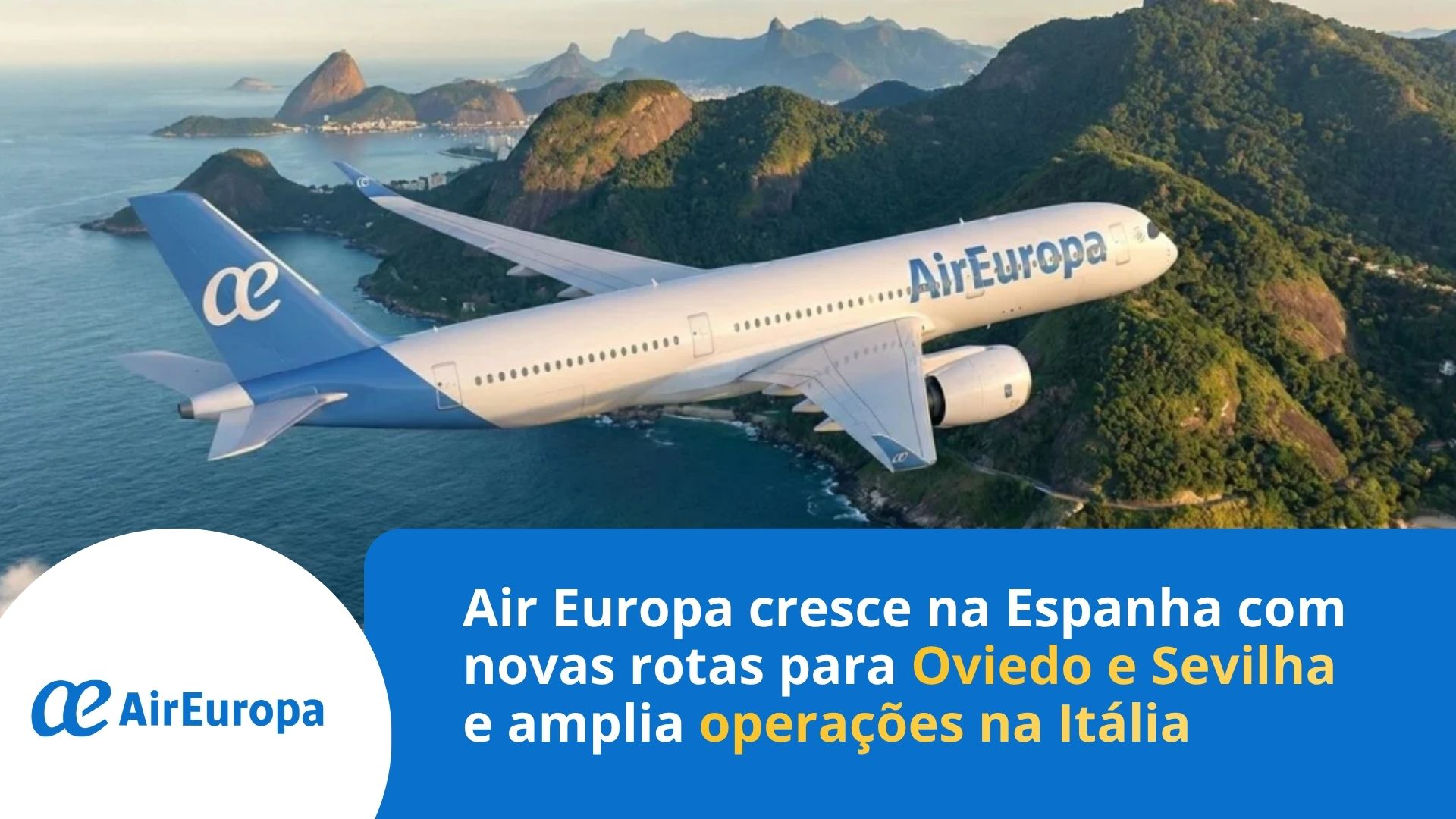 Air Europa cresce na Espanha com novas rotas para Oviedo e Sevilha e amplia operações na Itália